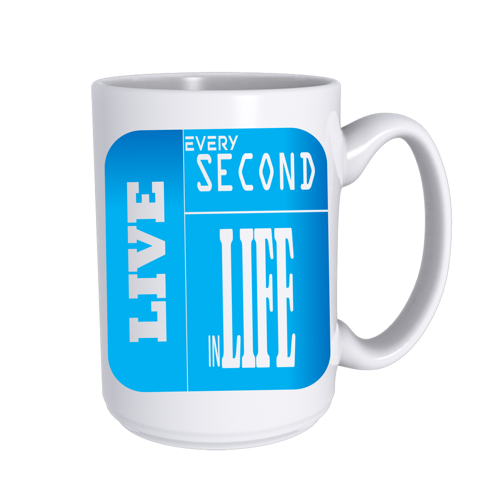 LIVE EVERY SECOND IN LIFE MUG | COOL MUGS | STOP DESIGN PRINT