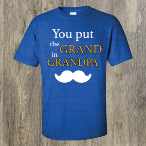 YOU PUT THE GRAND IN GRANDPA | 100% COTTON T-Shirt | StopDesignPrint.com